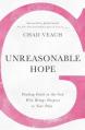  Unreasonable Hope: Finding Faith in the God Who Brings Purpose to Your Pain 