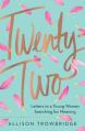  Twenty-Two: Letters to a Young Woman Searching for Meaning 