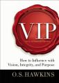  VIP: How to Influence with Vision, Integrity, and Purpose 