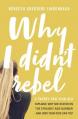  Why I Didn't Rebel: A Twenty-Two-Year-Old Explains Why She Stayed on the Straight and Narrow---And How Your Kids Can Too 