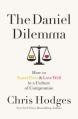  The Daniel Dilemma: How to Stand Firm and Love Well in a Culture of Compromise 