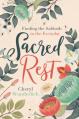  Sacred Rest: Finding the Sabbath in the Everyday 