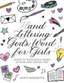  Hand Lettering God's Word for Girls: Learn to Write Bible Verses in Your Own Special Way 