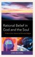  Rational Belief in God and the Soul: Evidence from Natural and Revealed Religion 