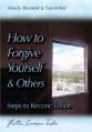  How to Forgive Yourself and Others (Newly Revised and Expanded): Steps to Reconciliation 