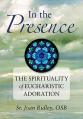  In the Presence: The Spirituality of Eucharistic Adoration 