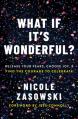  What If It's Wonderful?: Release Your Fears, Choose Joy, and Find the Courage to Celebrate 