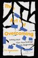  The Art of Overcoming: Letting God Turn Your Endings Into Beginnings 