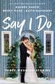  Say I Do: Three Wedding Stories 