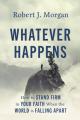  Whatever Happens: How to Stand Firm in Your Faith When the World Is Falling Apart 