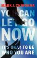  You Can Let Go Now: It's Okay to Be Who You Are 