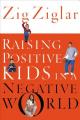  Raising Positive Kids in a Negative World 