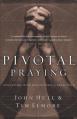  Pivotal Praying: Connecting with God in Times of Great Need 