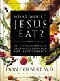  What Would Jesus Eat?: The Ultimate Program for Eating Well, Feeling Great, and Living Longer 