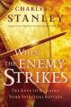  When the Enemy Strikes: The Keys to Winning Your Spiritual Battles 