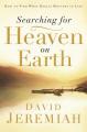  Searching for Heaven on Earth: How to Find What Really Matters in Life 