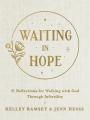  Waiting in Hope: 31 Reflections for Walking with God Through Infertility 