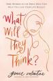  What Will They Think?: Nine Women in the Bible Who Can Help You Live Your Life Boldly 