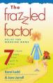  The Frazzled Factor: Relief for Working Moms 