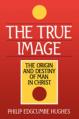  The True Image: The Origin and Destiny of Man in Christ 