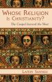  Whose Religion Is Christianity?: The Gospel Beyond the West 