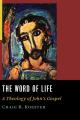  Word of Life: A Theology of John's Gospel 