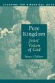  Pure Kingdom: Jesus' Vision of God 