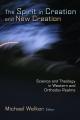  The Spirit in Creation and New Creation: Science and Theology in Western and Orthodox Realms 