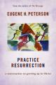  Practice Resurrection: A Conversation on Growing Up in Christ 