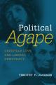  Political Agape: Christian Love and Liberal Democracy 