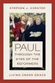  Paul Through the Eyes of the Reformers: Living Under Grace 