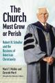  The Church Must Grow or Perish: Robert H. Schuller and the Business of American Christianity 