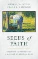  Seeds of Faith: Theology and Spirituality at the Heart of Christian Belief 