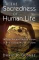  The Sacredness of Human Life: Why an Ancient Biblical Vision Is Key to the World's Future 