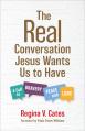  The Real Conversation Jesus Wants Us to Have: A Call to Bravery, Peace, and Love 