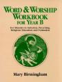  Word & Worship Workbook for Year B: For Ministry in Initiation, Preaching, Religious Education 