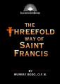  The Threefold Way of St. Francis 