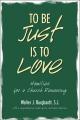  To Be Just Is to Love: Homilies for a Church Renewing 