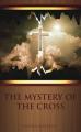  The Mystery of the Cross 