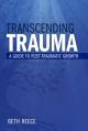  Transcending Trauma: A Pastoral Guide to Post-Traumatic Growth 