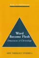  Word Become Flesh: Dimensions of Christology 