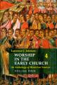  Worship in the Early Church: Volume 4: An Anthology of Historical Sources Volume 4 