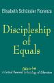  Discipleship of Equals A Critical Feminist Ekklesia-logy of Liberation 