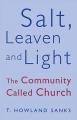  Salt, Leaven and Light The Community Called Church 