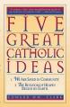  Five Great Catholic Ideas 