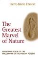  The Greatest Marvel of Nature An Introduction to the Philosophy of the Human Person 