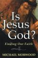  Is Jesus God?: Finding Our Faith 