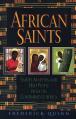  African Saints Saints, Martyrs, and Holy People from the Continent of Africa 