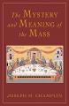  The Mystery and Meaning of the Mass 