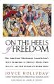  On the Heels of Freedom The American Missionary Association's Bold Campaign to Educate Minds, Open Hearts, and Heal the Soul of a Divided Nation 